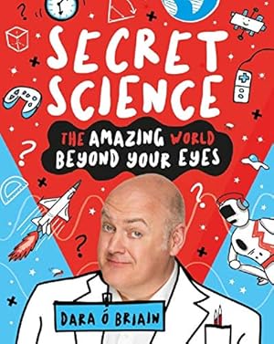 Bild des Verkufers fr Secret Science: The Amazing World Beyond Your Eyes zum Verkauf von WeBuyBooks