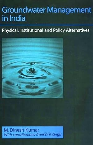 Seller image for Groundwater Management in India: Physical, Institutional and Policy Alternatives for sale by WeBuyBooks