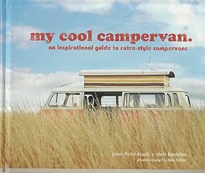 Imagen del vendedor de My Cool Campervan An Inspirational Guide to Retro-Style Campervans a la venta por Haymes & Co. Bookdealers