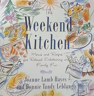 Bild des Verkufers fr The Weekend Kitchen: Menus and Recipes for Relaxed Entertaining and Family Fun zum Verkauf von The Book House, Inc.  - St. Louis