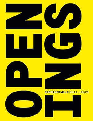 Bild des Verkufers fr OPENINGS - Sophiensæle / Sophiensle / Sophiensaele Sophiensæle 2011-2021 zum Verkauf von Berliner Bchertisch eG