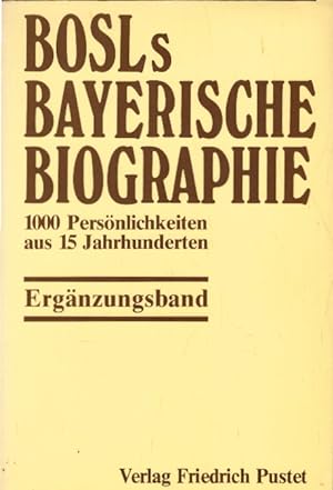 Bild des Verkufers fr Bosls Bayerische Biographie: Ergnzungsband: 1000 Persnlichkeiten aus 15 Jahrhunderten zum Verkauf von AMAHOFF- Bookstores