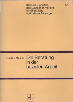 Die Beratung in der sozialen Arbeit : Rechtsfragen, Methoden, Gespräche. von Dieter Giese u. Gerh...