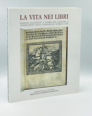 Immagine del venditore per La vita nei libri: edizioni illustrate a stampa del Quattro e Cinquecento dalla Fondazione Giorgio Cini venduto da Leopolis