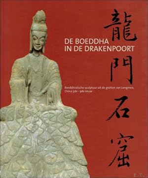 Bild des Verkufers fr Boeddha in de drakenpoort - Boeddhistische sculptuur uit de grotten van Longmen China 5de - 9de Eeuw zum Verkauf von BOOKSELLER  -  ERIK TONEN  BOOKS