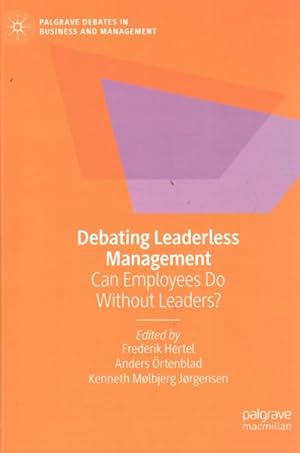 Imagen del vendedor de Debating Leaderless Management : Can Employees Do Without Leaders? a la venta por GreatBookPricesUK