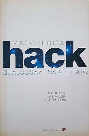 Immagine del venditore per Qualcosa di inaspettato : i miei affetti, i miei valori, le mie passioni venduto da librisaggi