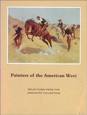 Bild des Verkufers fr Painters of the American West. Selections from the Anschutz Collection. zum Verkauf von BOOKSELLER  -  ERIK TONEN  BOOKS