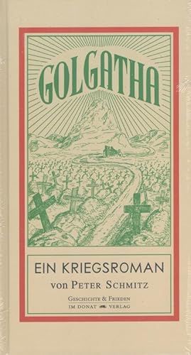 Golgatha : Ein Kriegsroman. Hrsg. und eingeleitet von Philippe Beck. Mit Unterstützung des Förder...