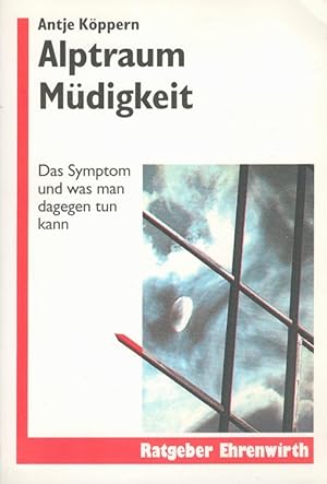 Bild des Verkufers fr Alptraum Mdigkeit : Das Symptom und was man dagegen tun kann. Ratgeber Ehrenwirth zum Verkauf von Versandantiquariat Nussbaum