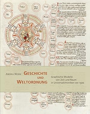 Imagen del vendedor de Geschichte und Weltordnung: Graphische Modelle von Zeit und Raum in Universalchroniken vor 1500 a la venta por SPAH Books and Cards