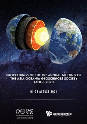 Seller image for Proceedings of the 18th Annual Meeting of the Asia Oceania Geosciences Society (AOGS 2021) : Singapore, 01-06 August 2021 for sale by GreatBookPricesUK