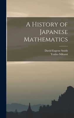 Image du vendeur pour A History of Japanese Mathematics (Hardback or Cased Book) mis en vente par BargainBookStores