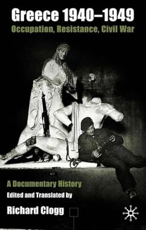 Immagine del venditore per Greece 1940-1949, Occupation, Resistance, Civil War : Occupation, Resistance, Civil War : A Documentary History venduto da GreatBookPricesUK