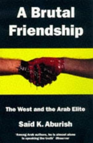 Image du vendeur pour Brutal Friendship: West and the Arab Elite mis en vente par WeBuyBooks