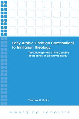 Image du vendeur pour Early Arabic Christian Contributions to Trinitarian Theology the Development of the Doctrine of the Trinity in an Islamic Milieu (Paperback or Softback) mis en vente par BargainBookStores
