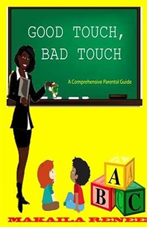 Seller image for Good Touch, Bad Touch : Comprehensive Parental Guide for sale by GreatBookPricesUK