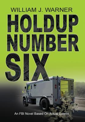 Immagine del venditore per Holdup Number Six, an FBI Novel Based on Actual Events (Hardback or Cased Book) venduto da BargainBookStores