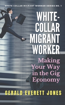 Seller image for White-Collar Migrant Worker: Making Your Way in the Gig Economy (Paperback or Softback) for sale by BargainBookStores