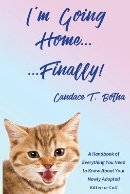 Immagine del venditore per I'm Going Home.Finally!: A Handbook of Everything You Need to Know About Your Newly Adopted Kitten or Cat! (Paperback or Softback) venduto da BargainBookStores