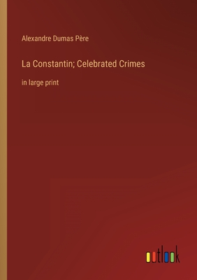 Seller image for La Constantin; Celebrated Crimes: in large print (Paperback or Softback) for sale by BargainBookStores