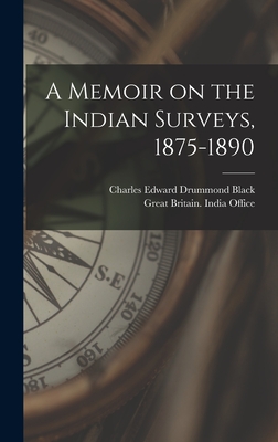 Image du vendeur pour A Memoir on the Indian Surveys, 1875-1890 (Hardback or Cased Book) mis en vente par BargainBookStores