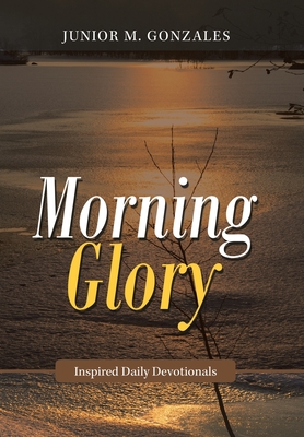 Immagine del venditore per Morning Glory: Inspired Daily Devotionals (Hardback or Cased Book) venduto da BargainBookStores