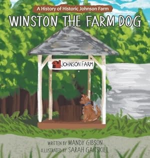 Image du vendeur pour Winston the Farm Dog: A History of Historic Johnson Farm (Hardback or Cased Book) mis en vente par BargainBookStores