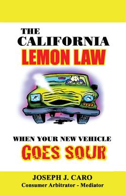 Bild des Verkufers fr The California Lemon Law: When Your New Vehicle Goes Sour (Paperback or Softback) zum Verkauf von BargainBookStores