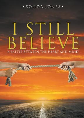 Bild des Verkufers fr I Still Believe: A Battle Between the Heart and Mind (Paperback or Softback) zum Verkauf von BargainBookStores