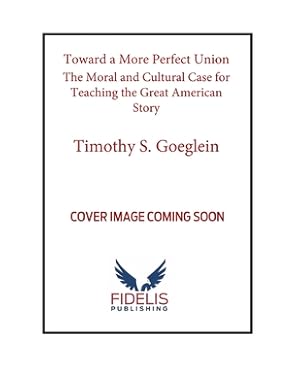 Seller image for Toward a More Perfect Union: The Moral and Cultural Case for Teaching the Great American Story (Hardback or Cased Book) for sale by BargainBookStores