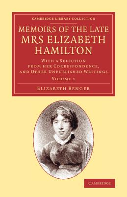 Bild des Verkufers fr Memoirs of the Late Mrs Elizabeth Hamilton: Volume 1: With a Selection from Her Correspondence, and Other Unpublished Writings (Paperback or Softback) zum Verkauf von BargainBookStores