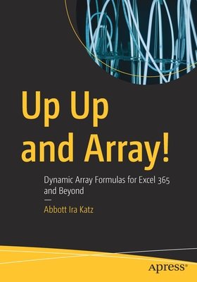 Seller image for Up Up and Array!: Dynamic Array Formulas for Excel 365 and Beyond (Paperback or Softback) for sale by BargainBookStores
