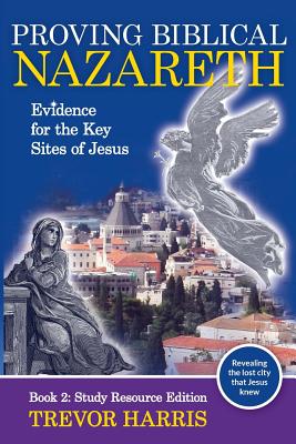 Imagen del vendedor de Proving Biblical Nazareth: Evidence for the Key Sites of Jesus (Paperback or Softback) a la venta por BargainBookStores
