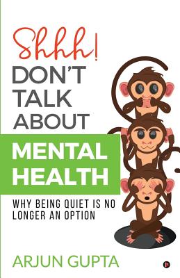 Imagen del vendedor de Shhh! Don't Talk about Mental Health: Why Being Quiet Is No Longer an Option (Paperback or Softback) a la venta por BargainBookStores
