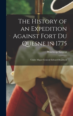 Seller image for The History of an Expedition Against Fort Du Quesne in 1775 [microform]: Under Major-General Edward Braddock (Hardback or Cased Book) for sale by BargainBookStores