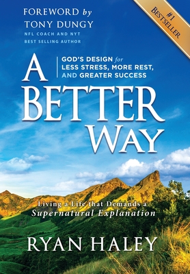 Seller image for A Better Way: God's Design for Less Stress, More Rest, and Greater Success (Hardback or Cased Book) for sale by BargainBookStores