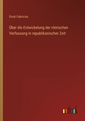 Seller image for �ber die Entwickelung der r�mischen Verfassung in republikanischer Zeit (Paperback or Softback) for sale by BargainBookStores