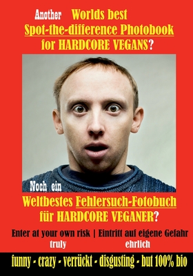 Bild des Verkufers fr Another Worlds best Spot-the-difference Photobook for HARDCORE VEGANS: Noch ein Weltbestes Fehlersuch-Fotobuch f�r HARDCORE VEGANER (Paperback or Softback) zum Verkauf von BargainBookStores