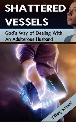 Imagen del vendedor de Shattered Vessels: God's Way of Dealing with an Adulterous Husband (Paperback or Softback) a la venta por BargainBookStores