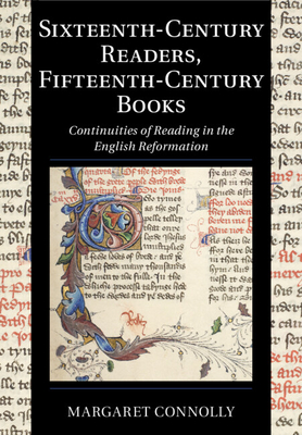Immagine del venditore per Sixteenth-Century Readers, Fifteenth-Century Books: Continuities of Reading in the English Reformation (Paperback or Softback) venduto da BargainBookStores