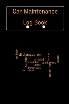 Seller image for Car Maintenance Log Book: Complete Vehicle Maintenance Log Book, Car Repair Journal, Oil Change Log Book, Vehicle and Automobile Service, Engine (Paperback or Softback) for sale by BargainBookStores