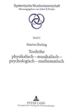 Seller image for Tonhhe physikalisch - musikalisch - psychologisch - mathematisch: Dissertationsschrift (Systemische Musikwissenschaft, Band 2) for sale by Gabis Bcherlager