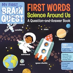 Imagen del vendedor de My First Brain Quest First Words: Science Around Us: A Question-And-Answer Book (Board Book) a la venta por BargainBookStores
