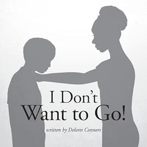 Image du vendeur pour I Don't Want to Go! (Paperback or Softback) mis en vente par BargainBookStores