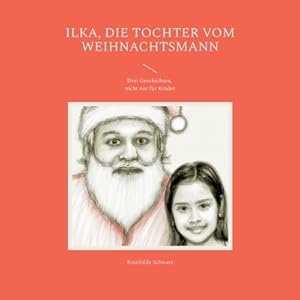 Seller image for Ilka, die Tochter vom Weihnachtsmann: Drei Geschichten, nicht nur f�r Kinder (Paperback or Softback) for sale by BargainBookStores