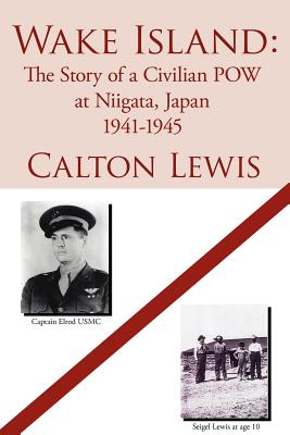 Imagen del vendedor de Wake Island: The Story of a Civilian POW at Niigata, Japan 1941-1945 (Paperback or Softback) a la venta por BargainBookStores