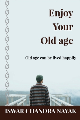 Imagen del vendedor de Enjoy Your Old age: Old age can be lived happily (Paperback or Softback) a la venta por BargainBookStores