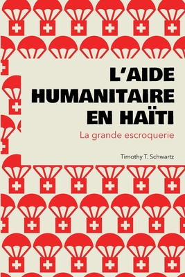 Image du vendeur pour L'aide humanitaire en Ha�ti: La grande escroquerie (Paperback or Softback) mis en vente par BargainBookStores