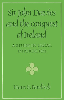 Image du vendeur pour Sir John Davies and the Conquest of Ireland: A Study in Legal Imperialism (Paperback or Softback) mis en vente par BargainBookStores